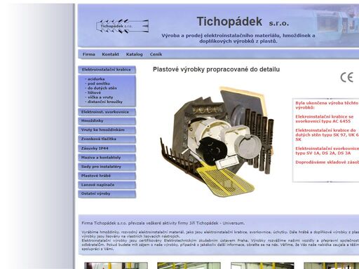 výroba a prodej elektroinstalačního materiálu, hmoždinek  a doplňkových výrobků z plastů.