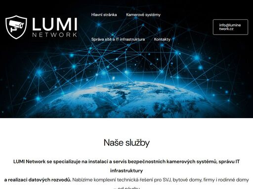 naše služby lumi network se specializuje na instalaci a servis bezpečnostních kamerových systémů, správu it infrastruktury a realizaci datových rozvodů. nabízíme komplexní technická řešení pro svj, bytové domy, firmy i rodinné domy – od návrhu a montáže kamer až po profesionální správu počítačových sítí a kabeláže. naším cílem je spolehlivost, moderní technologie a dlouhodobá podpora