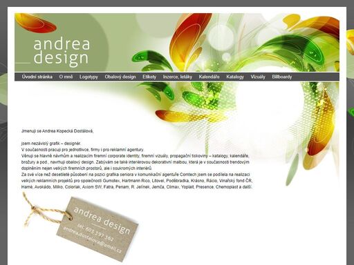 jmenuji se andrea kopecká dostálová, jsem nezávislý grafik – designér. v současnosti pracuji pro jednotlivce, firmy i pro reklamní agentury. věnuji se hlavně návrhům a realizacím firemní corporate identity, firemní vizuály, propagační tiskoviny - katalogy, kalendáře, brožury a pod., navrhuji obalový design. zabývám se také interiérovou dekorativní malbou, která je v současnosti trendovým doplněním nejen