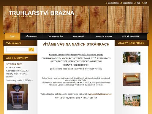 truhlářství bražná - zakázková výroba v obci bražná - svatý jan. široký sortiment výrobků z masivního dřeva : zahradní nábytek a doplňky, kompletní interiéry domů, bytů, restaurací i jiných prostor, repliky historického nábytku