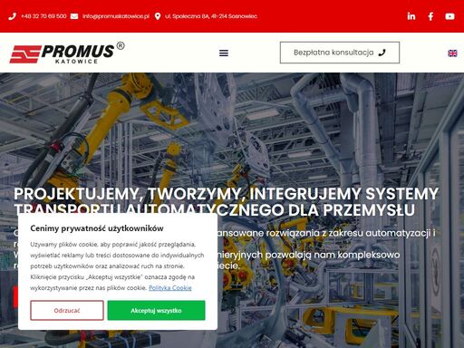 promus - promus katowice sp. z o.o. - ul. społeczna 8a, sosnowiec, poland - realizujemy przedsie?wzie?cia inwestycyjne i remontowo-modernizacyjne. specjalizujemy sie? w projektowaniu, produkcji i montaz˙u systemo´w transportowych oraz wewna?trzzakładowych konstrukcji stalowych.