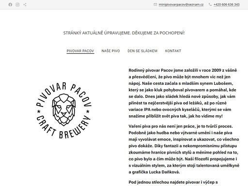rodinný pivovar pacov jsme založili v roce 2009 z vášně a přesvědčení, že pivo může být mnohem víc než jen nápoj. naše cesta začala s mladším synem lubošem, který se jako kluk pohyboval pivovarem a pomáhal, kde se dalo. dnes jako sládek hledá nové způsoby, jak vám přinést ta nejčerstvější piva od ležáků, až po různé variace ipa nebo ovocných...