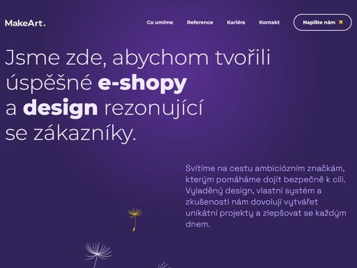 tvoříme efektivní e-shopy na míru velkých i malých firem. kombinujeme kreativitu s technologiemi a rosteme společně se svými klienty.