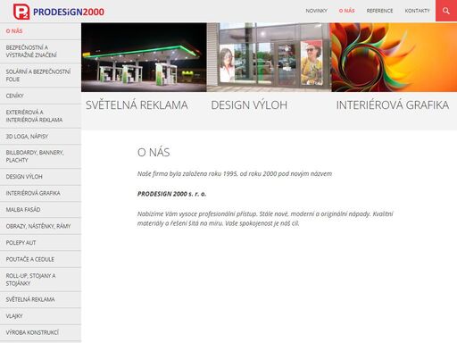 po zkušenostech a dlouholeté spolupráci s našimi zákazníky jsme založili v roce 2000 reklamní společnost s názvem prodesign2000 s.r.o.