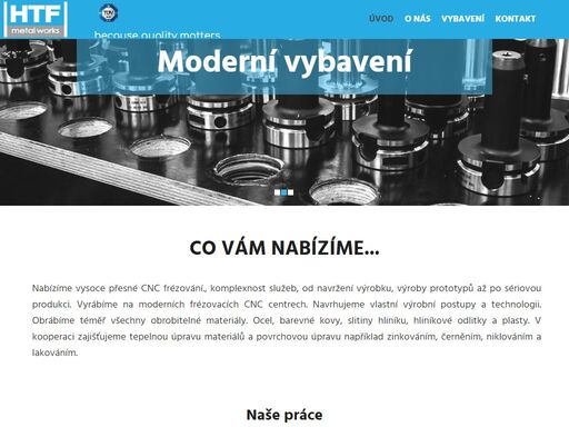 společnost htf metal works, s.r.o. byla založena v roce 2018. po téměř 20-leté praxi v oboru jako zaměstnanci jsme se rozhodli se osamostatnit a produkovat frézované výrobky sami.