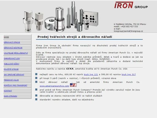 iron group - tvářecí stroje a servis tvářecích strojů. dále firma prodává děrovací stroje v široké nabídce průměru, délek a tvarů, hydraulické lisy, ohýbací stroje, montážní lisy a příslušenství pro tenisové dvorce.