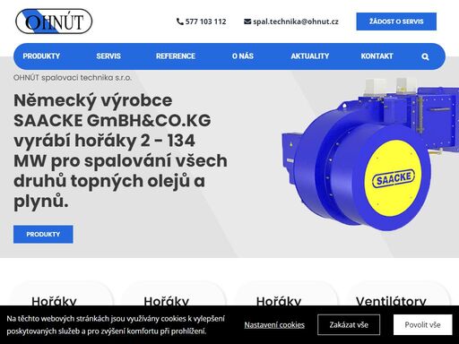 hořáky saacke  

hořáky baltur  

hořáky fives  

ventilátory sodeca  

servis a montáže    

o nás firma ohnút spalovací technika s.r.o. je autorizovaným zástupcem firem saacke a baltur pro českou a slovenskou republiku. za dobu své činnosti jsme provedli na 200 rekonstrukcí kotelen a energetických zařízení s dodávkou více