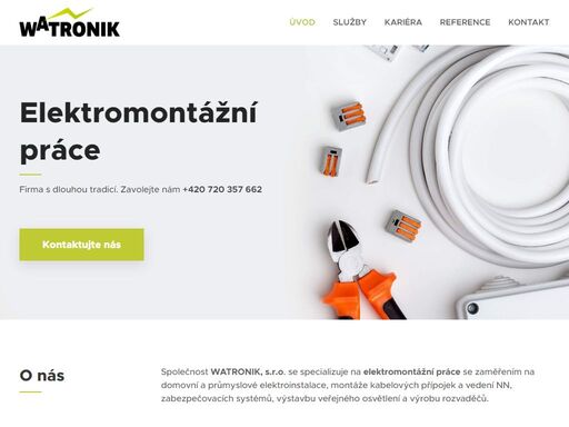 společnost watronik, s.r.o. se specializuje na elektromontážní práce se zaměřením na domovní a průmyslové elektroinstalace, montáže kabelových přípojek a vedení nn, zabezpečovacích systémů, výstavbu veřejného osvětlení a výrobu rozvaděčů.
