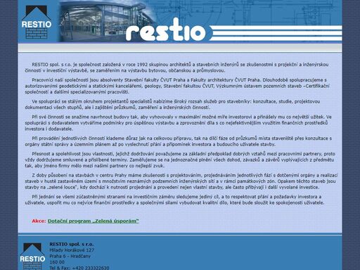 restio spol. s r.o. je projektov? ateli?r zab?vaj?c? se projektovou
   a in?en?rskou ?innost? v investi?n? v?stavb?, se zam??en?m na v?stavbu bytovou, ob?anskou a pr?myslovou