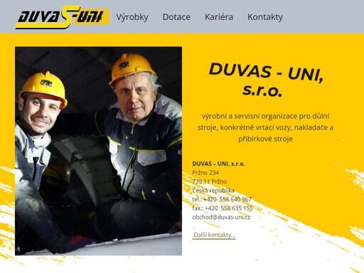 duvas-uni, s.r.o. 
výrobní a servisní organizace pro důlní stroje, konkrétně vrtací vozy, nakladače a přibírkové stroje