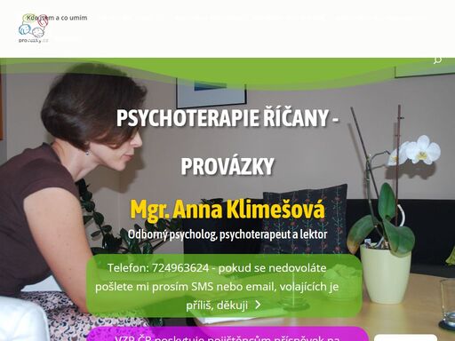 psychoterapie a odborná pomoc dospělým, jednotlivcům i párům, dětem a rodinám. email: klimesova()provazky.cz, tel. 724963624