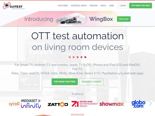 suitest is the crossplatform test automation tool for your hbbtv, freeview play, smart tv, android (tv and mobile),
		apple tv (tvos), iphone and ipad (ios and ipados), fire tv, tizen, webos, roku, vidaa, vizio, xfinity, xbox (one, series x/s) and playstation 4/5 apps.
		test your apps on real devices, no programming skills required. suitest allows users to run the tests written in appium on suitest supported platforms.