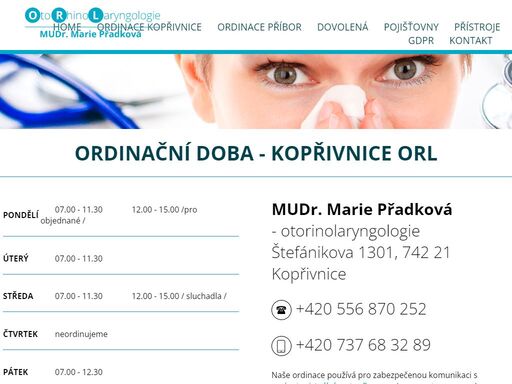 ordinační doba - kopřivnice orl. pondělí             07.00 - 11.30              12.00 - 15.00 /pro objednané /                úterý             07.00 - 11.30                    středa             07.00 - 11.30              12.00 - 15.00 / sluchadla /                čtvrtek       ... 