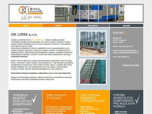 vítejte na stránkách firmy ok loma s.r.o., která se může pochlubit mnoholetými profesními zkušenostmi, díky kterým nabízí komplexní služby v oblasti strojního obrábění kovů a výroby ocelových konstrukcí