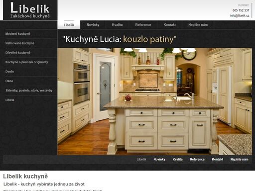 libelik - kuchyň vybíráte jednou za život.
kuchyni si pořizujeme s tím, že nám dobře poslouží, a to den co den, po dlouhé roky.