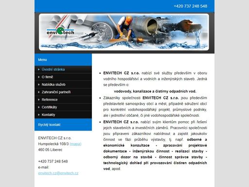 envitech cz s.r.o. nabízí služby v oboru vodního hospodářství a vodních a inženýrských staveb. jedná se o zajištění projektové dokumentace a stavebního dozoru pro stavby vodovodů, kanalizací a čistíren odpadních vod.