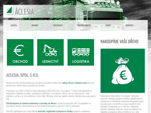 společnost aclesia obchoduje se dřevem a všemi sortimenty a výrobky ze dřeva. koupíme vaše dřevo z lesa. zásobíme dřevem váš dřevospracující podnik.