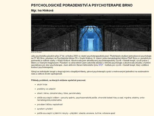 krize a jejich prevence, individuální i rodinné konzultace. vztahy, komunikace, tělesné a duševní obtíže, psychosomatika, migréna, bolesti, nespavost, stres, deprese, strach a úzkost, tréma, nervozita, závislost, anorexie, bulimie. víkendové semináře (osobní rozvoj, sny a symboly, ženské skupiny). gestalt psychoterapie.