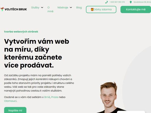 jsem vojtěch bruk, tvůrce profitabilních webů z brna, a pomůžu vám uspět v digitálním světě. osobně se můžeme setkat v městech brno, olomouc