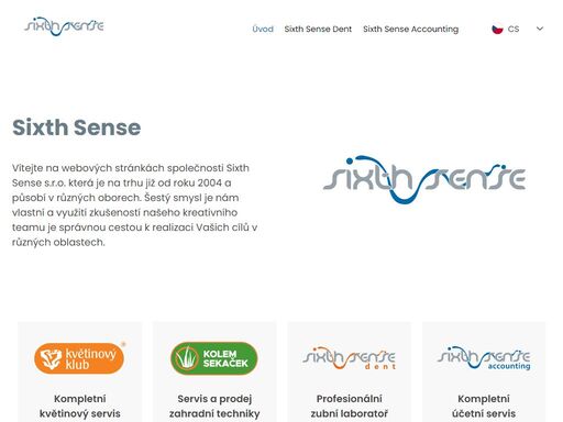sixth sense s.r.o. je na trhu již od roku 2004 a působí v různých oborech (účetnictví, květiny, zubní laboratoř, zahradní technika). šestý smysl je nám vlastní a využití zkušeností našeho kreativního teamu je správnou cestou k realizaci vašich cílů v různých oblastech.