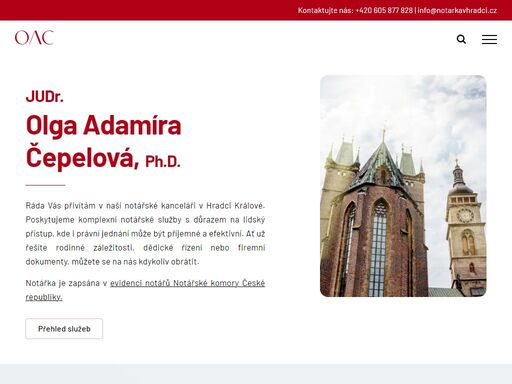 judr.
 olga adamíra
čepelová, ph.d.  

ráda vás přivítám v naší notářské kanceláři v hradci králové. poskytujeme komplexní notářské služby s důrazem na lidský přístup, kde i právní jednání může být příjemné a efektivní. ať už řešíte rodinné záležitosti, dědické řízení nebo firemní dokumenty, můžete se na nás kdykoliv obrátit.

notářka je zapsána
