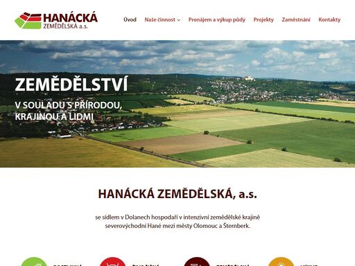 hanácká zemědělská, akciová společnost dolany hospodaří na zemědělské půdě v souvislém pásu mezi městy olomoucí a šternberkem.