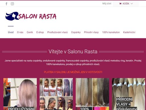 vítejte v salonu rasta 
jsme specialisté na rasta copánky, ondulované copánky, francouzské copánky, prodlužování vlasů metodou ring, keratin. prodej 100% kanekalonu, prodej a výkup přírodních vlasů.  platba v salonu je možná jen v hotovosti