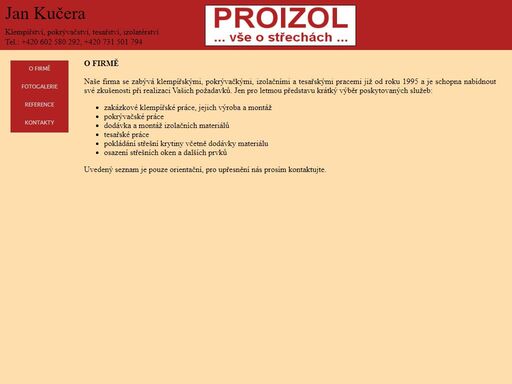 proizol - jan kučera, klempířství, pokrývačství, tesařství, izolatérství. tel.:
+420 602 580 292, +420 731 501 794