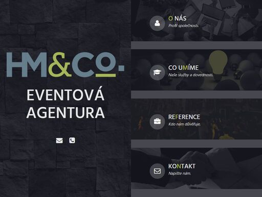 hm&co - eventová agentura. naším cílem je poskytnout takové služby, jaké my samy očekáváme a požadujeme od našich dodavatelů. naším krédem je osobní přístup. nejsme klasická agentura, moloch, ve kterém se nevyznáte. jsme konkrétní tváře a vždy se vám budeme věnovat právě my.