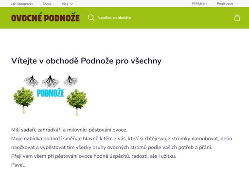vítejte v obchodě podnože pro všechny. milí sadaři, zahrádkáři a milovníci pěstování ovoce.moje nabídka podnoží směřuje hlavně k těm z vás, kteří si chtějí svoje stromky naroubovat, nebo naočkovat a vypěstovat tím všecky druhy ovocných stromů podle vašich potřeb a přání.přeji vám všem při pěstování ovoce hodně úspěchů…