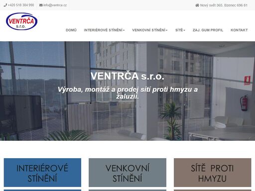 hlavními čínností firmy ventrča s.r.o. je výroba, montáž, prodej a opravy (interiérové okenní žaluzie, sítě pproti hmyzu, stínící technika, klimatizace)