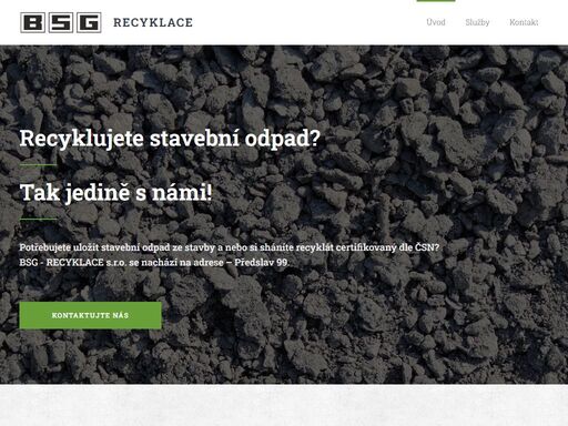 potřebujete uložit stavební odpad ze stavby a nebo si sháníte recyklát certifikovaný dle čsn? bsg - recyklace s.r.o. se nachází na adrese – předslav 99.