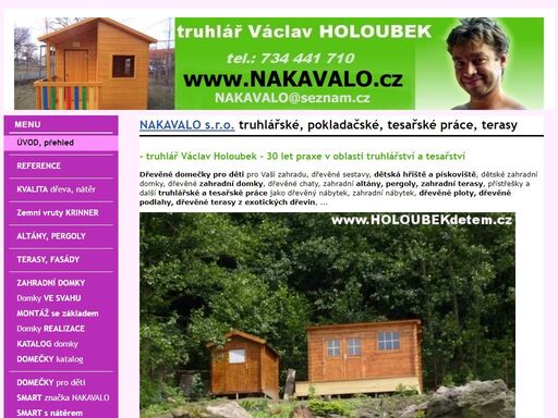nakavalo s.r.o. truhlář václav holoubek, (30 let praxe) truhlářské, tesařské a pokladačské práce, terasy, dřevěné podlahy, zahradní domky, zahradní altány dřevěné pergoly, dřevěné terasy, dřevěné domečky pro děti, dřevěné domečky pro děti značka jungle gym a nakavalo, dřevěné sestavy, dřevěné domečky pro děti, dětské hřiště dětem, dětské zahradní domky, dětská hřiště domácí dětské hřiště pro děti na zahradu, dětské hrací sestavy, skluzavky, houpačky, lezecké kameny, pískoviště, houpačky, dřevěné hrady, dětské dřevěné domečky na zahradu  www.nakavalo.cz 