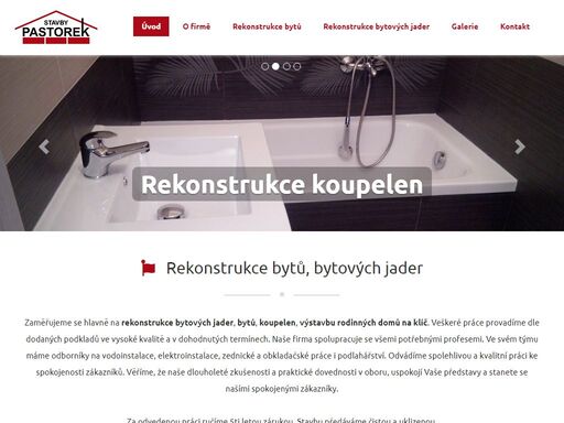 zaměřujeme se hlavně na rekonstrukce bytových jader, bytů, koupelen, výstavbu rodinných domů na klíč.