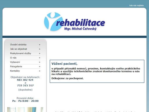 rehabilitace mgr.michal čeřovský je nestátní zdravotnické zařízení ambulantního typu poskytující komplexní služby v oboru léčebná rehabilitace a fyzioterapie dospělých i dětí.
