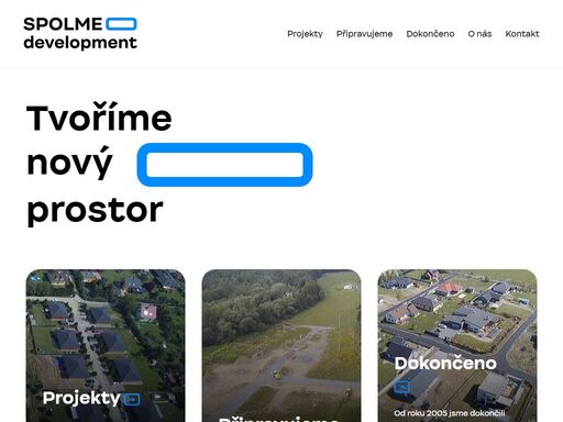 svými projekty měníme a vytváříme nový ráz obcí, kde bydlí spokojení občané.