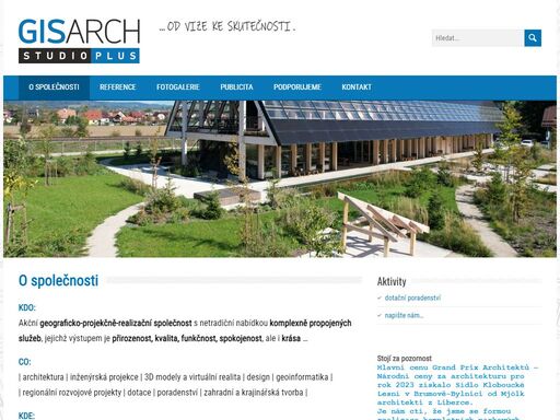 kdo:akční geograficko-projekčně-realizační společnost s netradiční nabídkou komplexně propojených služeb, jejichž výstupem je přirozenost, kvalita, funkčnost, spokojenost, ale i krása ... co: | architektura | inženýrská projekce | 3d modely a virtuální realita | design | geoinformatika || regionální rozvojové projekty | dotace | poradenství | zahradní a krajinářská tvorba | kde:česká a slovenská republika proč: