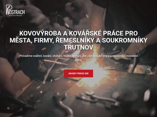 kovovýroba a kovářské práce jan postrach trutnov. provádíme sváření, kování, ohýbání, řezání, rovnání, jiné zámečnické práce a nejrůznější montážní práce.