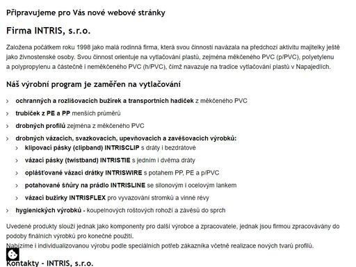 firma intris s.r.o. se již více než dvacet let specializuje na vytlačování plastů a nabízí mimo jiné hadičky, roštové rohože, prádlové šňůry, vázací pásky.