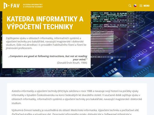 katedra informatiky a výpočetní techniky zajišťuje výuku v oblastech informatiky, informačních systémů a výpočetní techniky ve všech stupních vš studia.