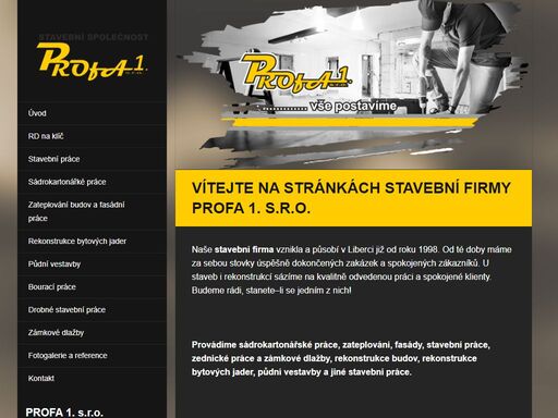 provádíme sádrokartonářské práce, zateplování, fasády, stavební práce, zednické práce a zámkové dlažby, rekonstrukce budov, rekonstrukce bytových jader, půdní vestavby a jiné stavební práce.