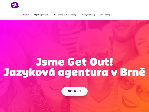 jazyková agentura get out! je místem, kam se chcete vracet. mimo výuky jazyků nabízíme i překlady, korektury a copywriting.
