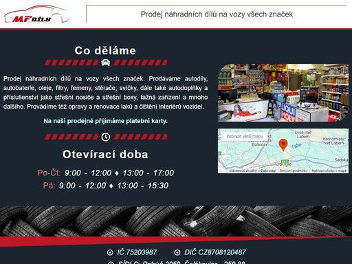 prodej náhradních dílů všech značek - autobaterií, filtrů, stěračů, svíček, nosičů a tažných zařízení, atd. renovace laků, čištění interiérů vozidel.