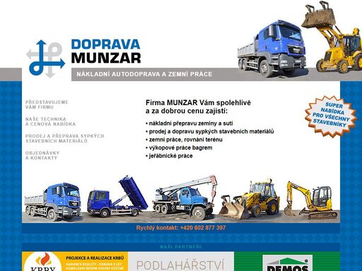 firma nabízí nákladní autodopravu, mechanizaci pro pozemní práce, prodej a dopravu sypkých stavebních materiálů, odklízecí práce, autojeřáb a bagry