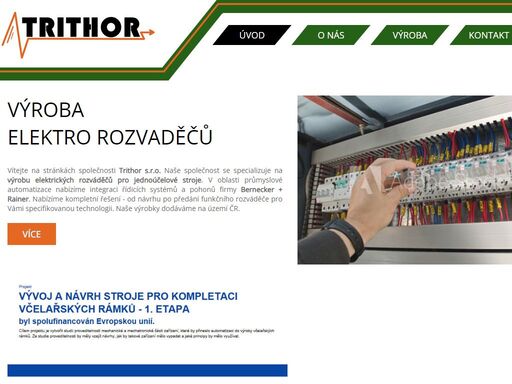 vítejte na stránkách společnosti trithor s.r.o. naše společnost se specializuje na výrobu elektrických rozváděčů pro jednoúčelové stroje. v oblasti průmyslové automatizace nabízíme integraci řídicích systémů a pohonů firmy bernecker + rainer. 