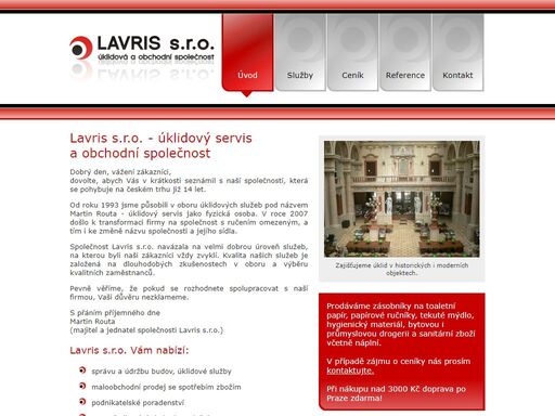 úklidový servis lavris s.r.o. nabízí jak komplexní úklid a čištění komerčních, veřejných a průmyslových objektů, tak úklid domácností.