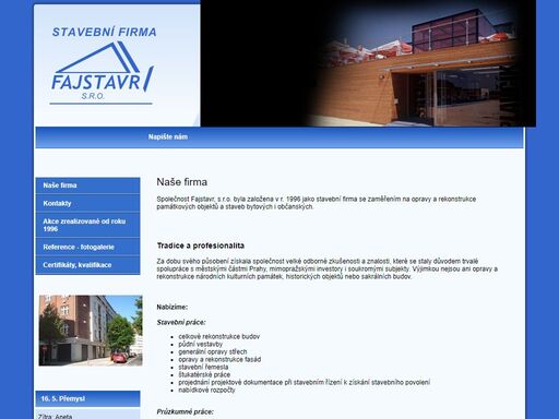 nabízíme: generální opravy střech, půdní vestavby, rekonstrukce fasád, opravy památkově chráněných objektů, drobné zednické a řemeslné úpravy

zpracujeme: nabídkové rozpočty

zajistíme: projektovou, inženýrskou, konzultační a poradenskou činnost