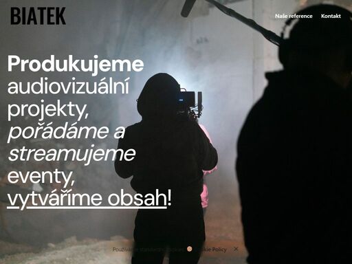 produkujeme audiovizuální projekty, pořádáme a streamujeme eventy, vytváříme obsah. jsme biatek, brněnská produkční společnost s 12 letou tradicí.