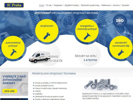 společnost ic praha je dodavatelem atestovaného specializovaného spojovacího materiálu. spojovací techniku dodáváme do automobilového, energetického, chemického a strojírenského průmyslu. rozvoz po celé čr, záruka kvality. 