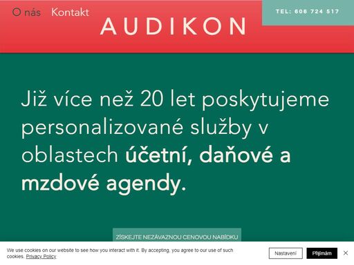 audikon. již více než 20 let poskytujeme personalizované služby v oblastech účetnictví  a mzdové agendy pro fyzické i právnické osoby.    
své služby přizpůsobujeme požadavkům a potřebám širokého spektra klientů. našimi zásadami jsou spolehlivost, pružnost, osobní přístup a cenová přívětivost.